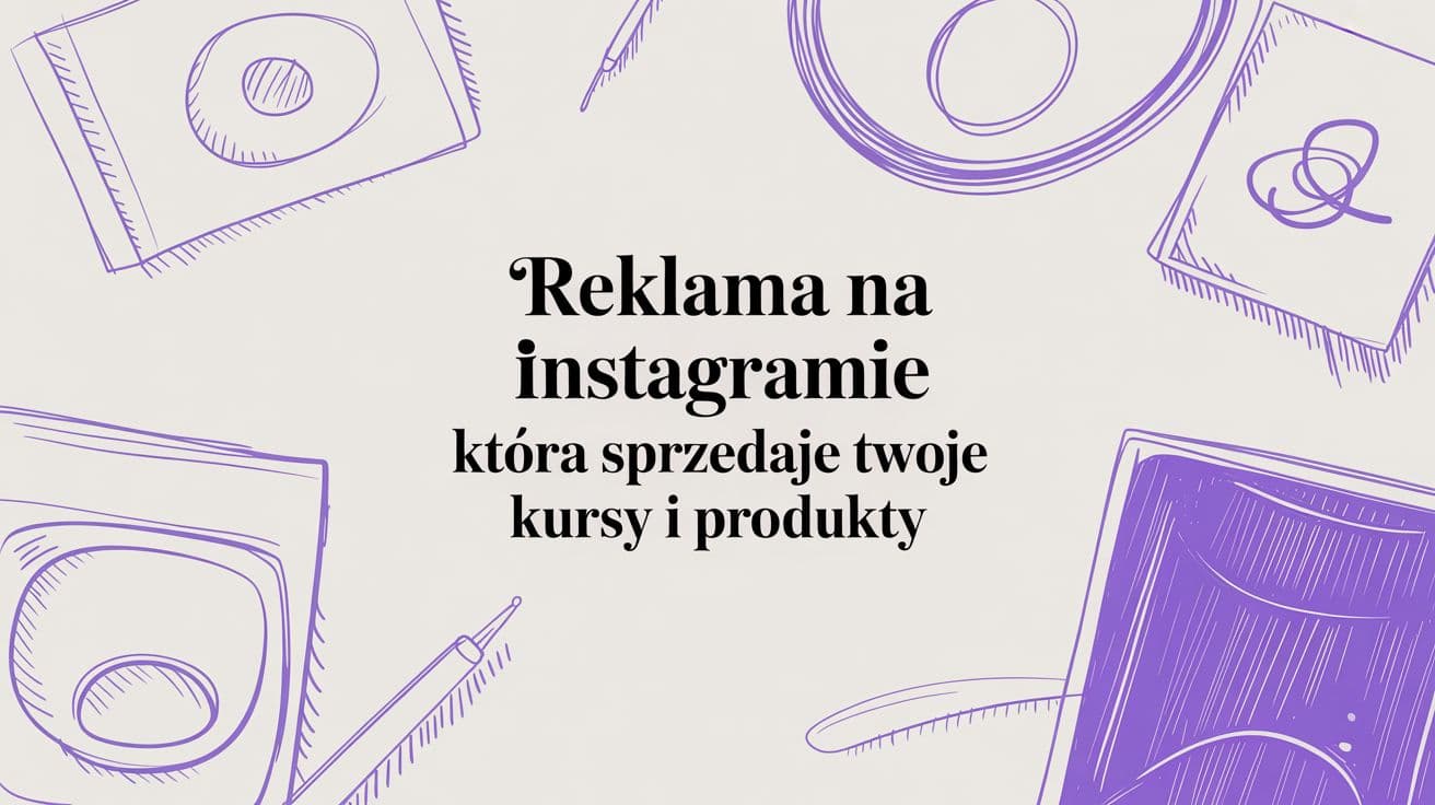 Dowiedz się jak działa reklama na Instagramie. Odkryj praktyczne strategie targetowania, budżetowania i tworzenia kampanii, które sprzedają produkty cyfrowe.