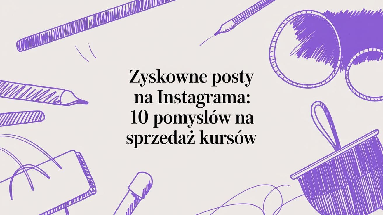 Poznaj 8 skutecznych pomysłów na posty na instagrama, które zwiększą sprzedaż Twoich kursów i produktów cyfrowych w 2026 roku. Kliknij i zyskaj.