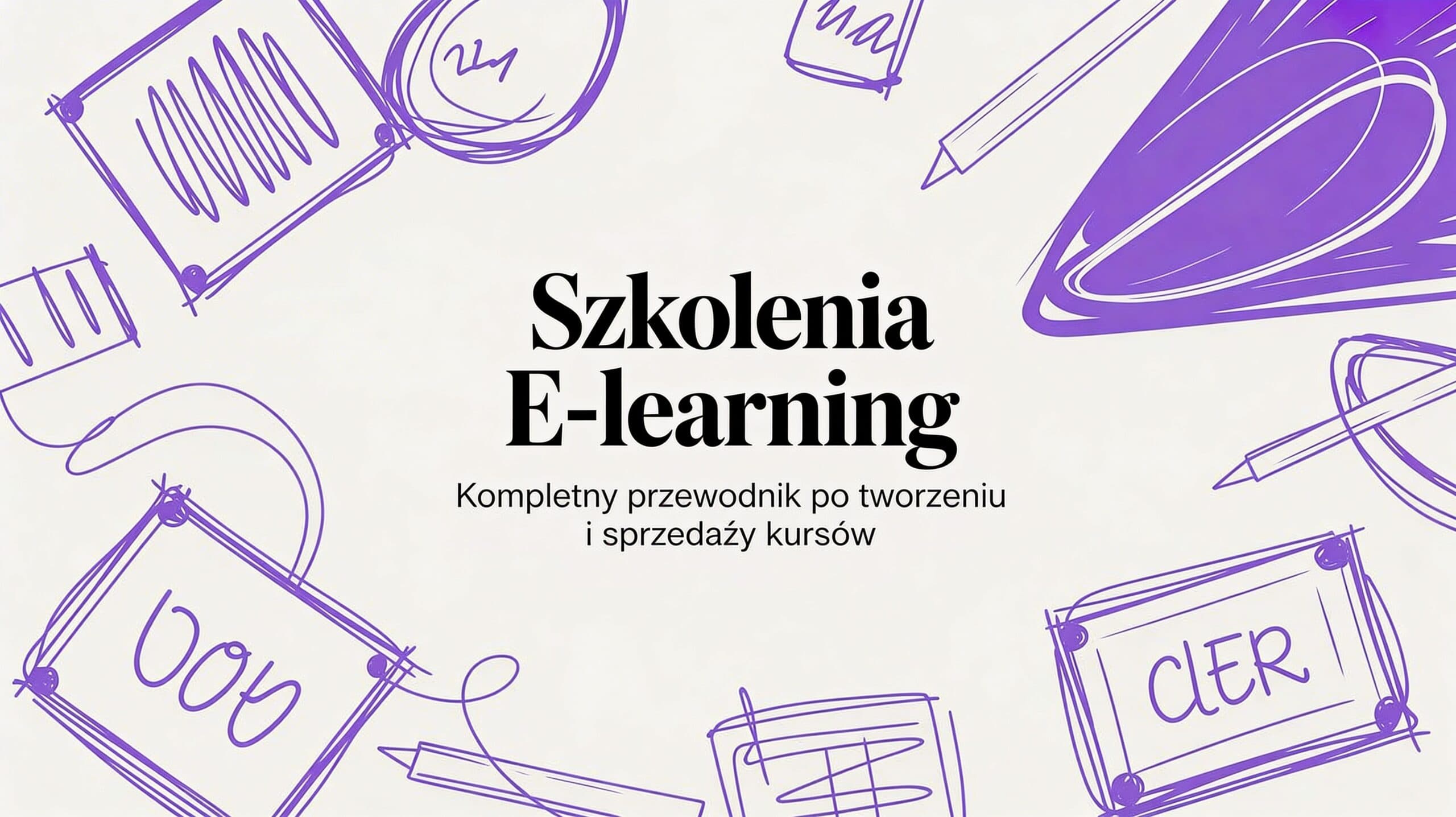 Poznaj szkolenia e learning: kompletny przewodnik po tworzeniu skutecznych kursów, wyborze platformy i skutecznej sprzedaży.