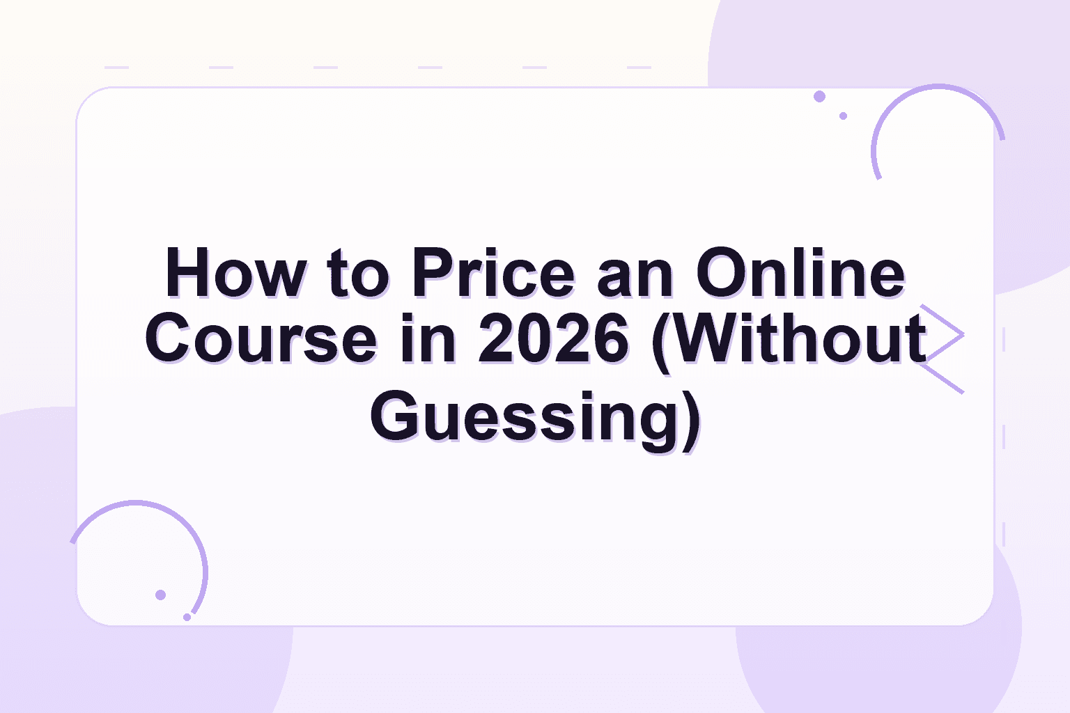 how to price an online course — How to Price an Online Course in 2026 (Without Guessing)