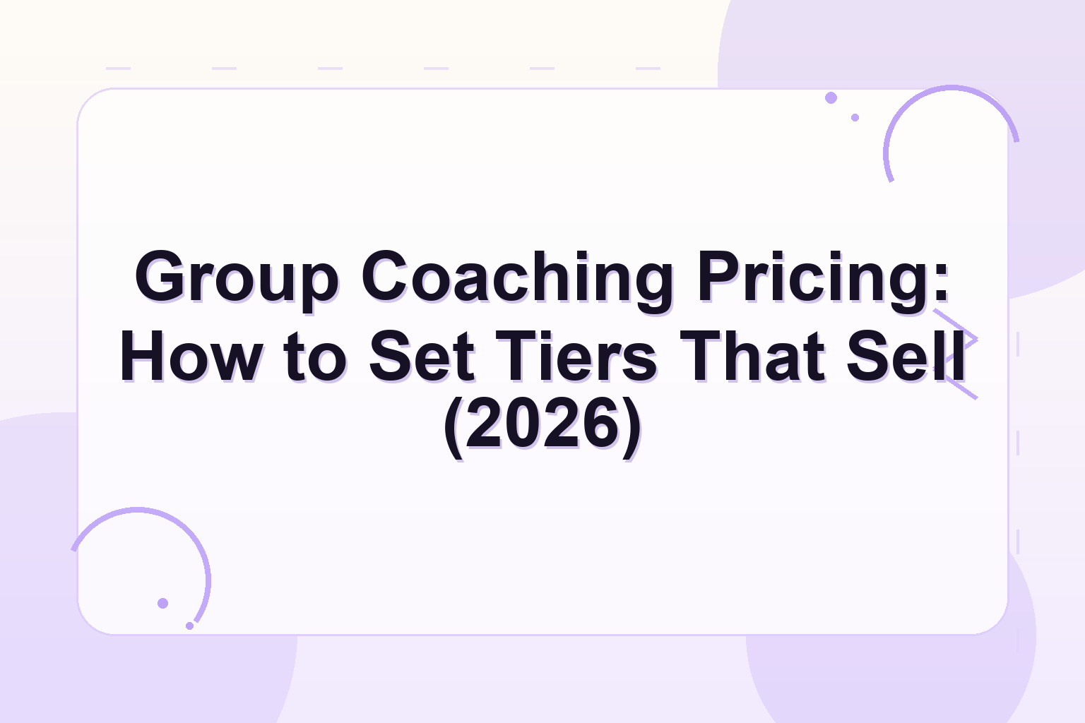 group coaching pricing — Group Coaching Pricing: How to Set Tiers That Sell (2026)