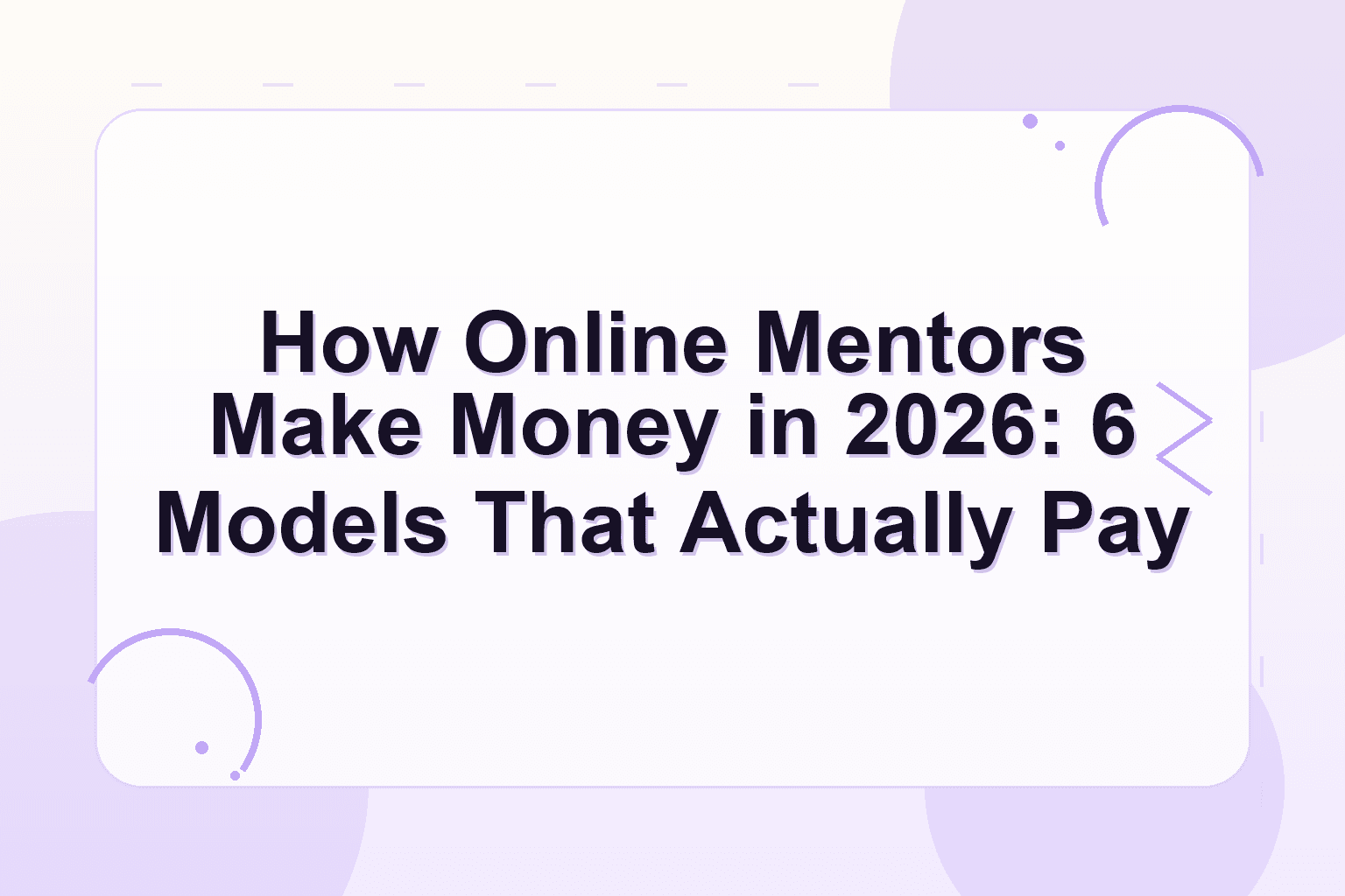 how do online mentors make money — How Online Mentors Make Money in 2026: 6 Models That Actually Pay