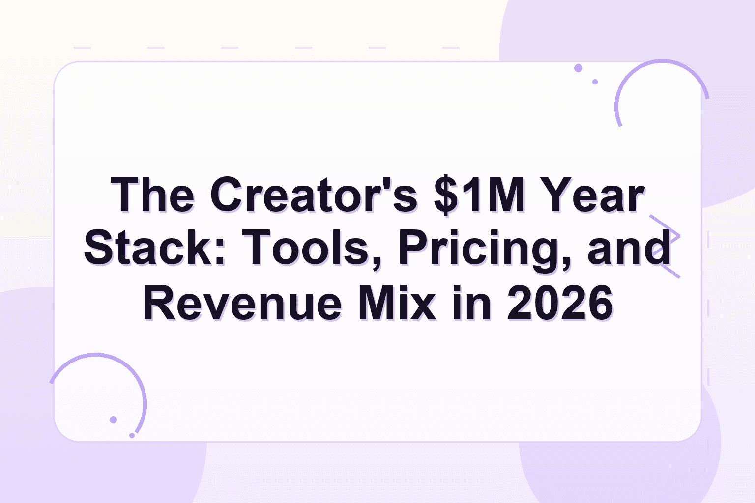 creator 1 million year stack — The Creator's $1M Year Stack: Tools, Pricing, and Revenue Mix in 2026