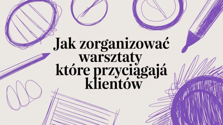 Chcesz wiedzieć, jak zorganizować warsztaty, które odniosą sukces? Poznaj sprawdzone strategie planowania, promocji i sprzedaży Twojego wydarzenia.