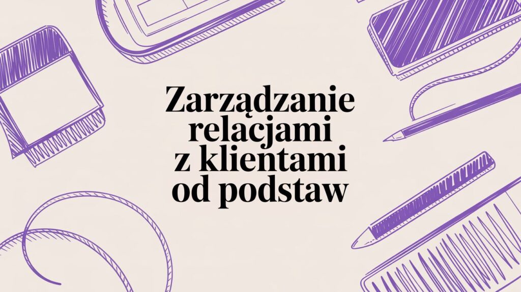 Odkryj skuteczne zarządzanie relacjami z klientami (CRM). Dowiedz się, jak budować lojalność i skalować biznes online dzięki sprawdzonym strategiom.