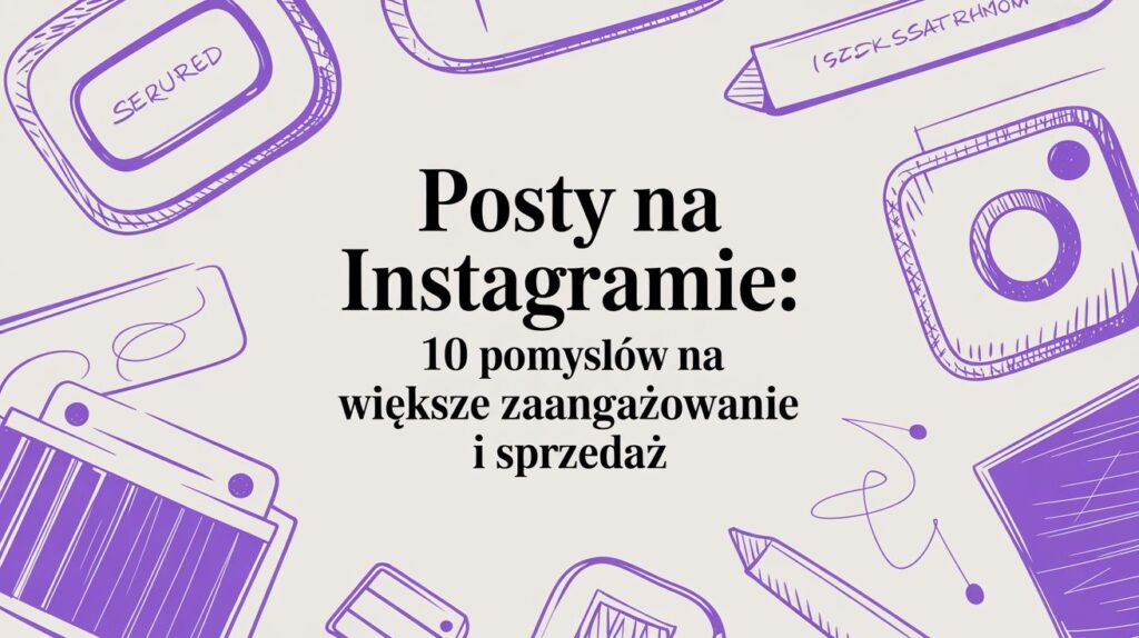 Odkryj 8 pomysłów na posty na instagramie, które zwiększą zaangażowanie i sprzedaż. Sprawdź gotowe szablony.