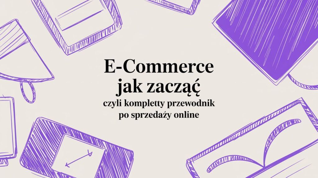 Chcesz wiedzieć, e-commerce jak zacząć? Odkryj praktyczny przewodnik, który przeprowadzi cię od pomysłu, przez wybór platformy, aż po pierwszą sprzedaż.
