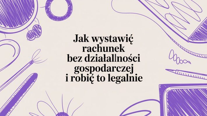 Praktyczny przewodnik, jak wystawić rachunek bez działalności gospodarczej. Odkryj zasady działalności nierejestrowanej i rozliczaj przychody bez firmy.