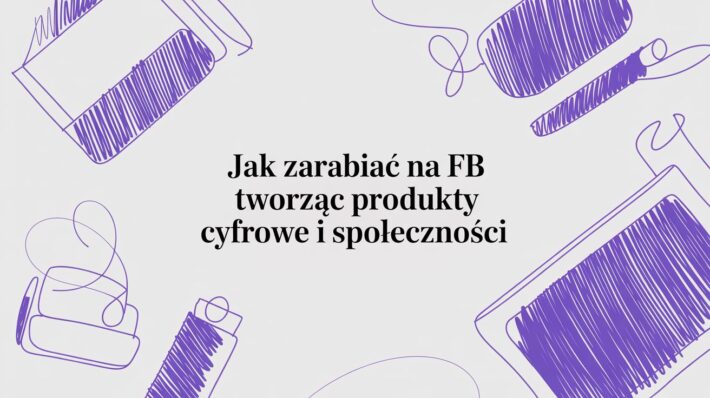 Odkryj skuteczne strategie, jak zarabiać na FB. Dowiedz się, jak budować społeczność, sprzedawać produkty cyfrowe i monetyzować swoją pasję.