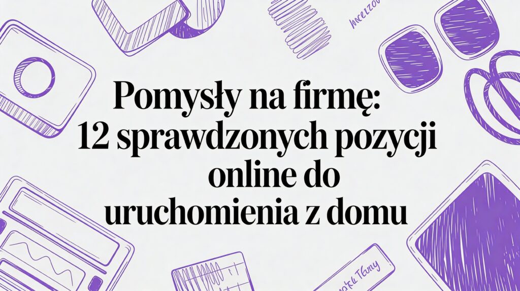 Poznaj pomysły na firmę i 12 sprawdzonych propozycji online. Dowiedz się, jak zarabiać na wiedzy i pasji w polskim internecie.