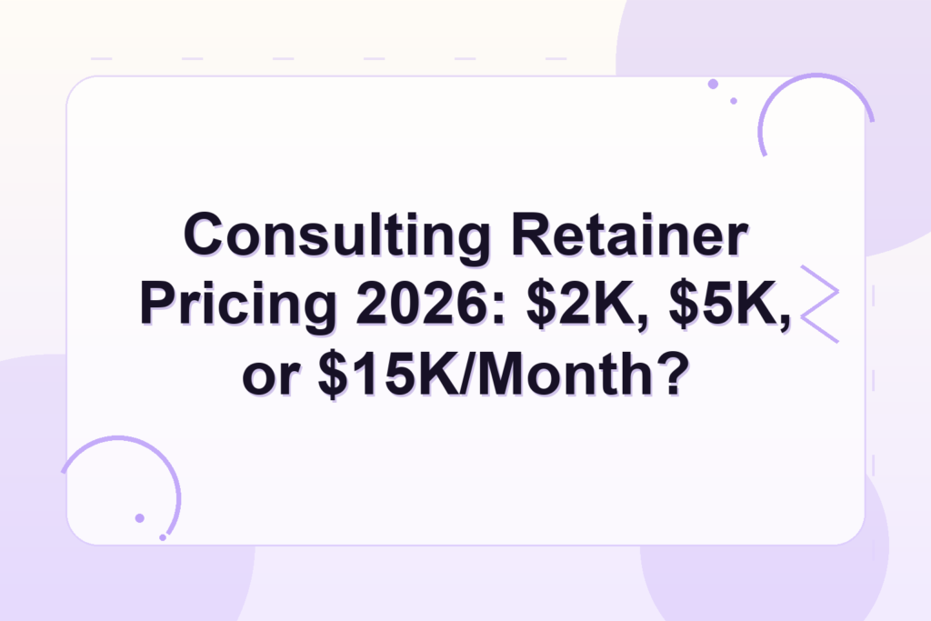 consulting retainer pricing 2026 — Consulting Retainer Pricing 2026: $2K, $5K, or $15K/Month?