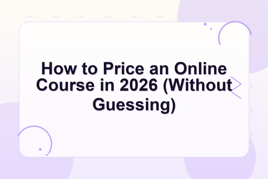 how to price an online course — How to Price an Online Course in 2026 (Without Guessing)