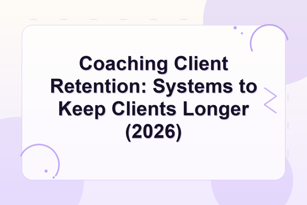 coaching client retention — Coaching Client Retention: Systems to Keep Clients Longer (2026)