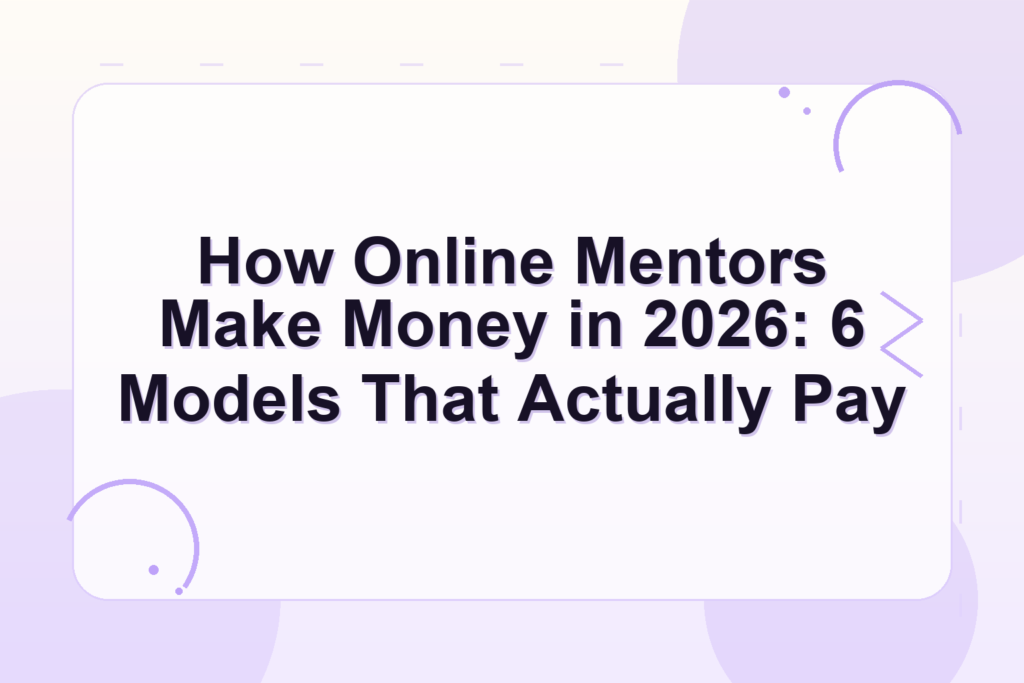 how do online mentors make money — How Online Mentors Make Money in 2026: 6 Models That Actually Pay