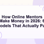 how do online mentors make money — How Online Mentors Make Money in 2026: 6 Models That Actually Pay