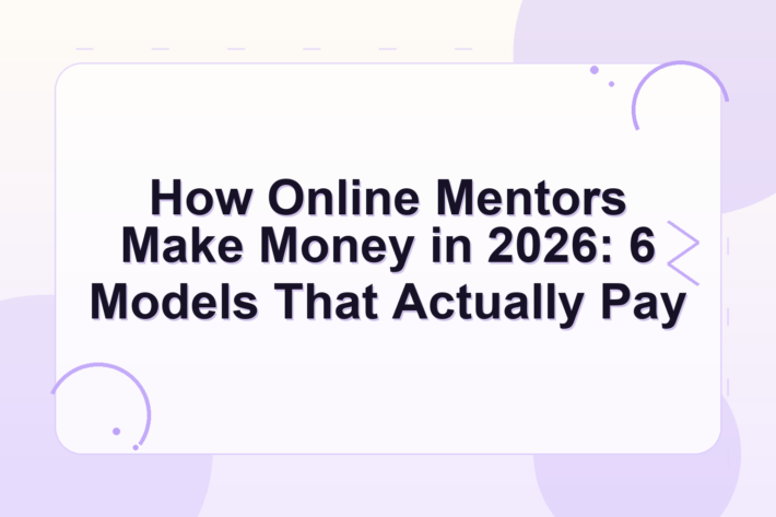 how do online mentors make money — How Online Mentors Make Money in 2026: 6 Models That Actually Pay