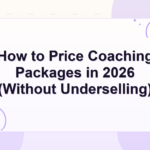 how to price coaching packages — How to Price Coaching Packages in 2026 (Without Underselling)