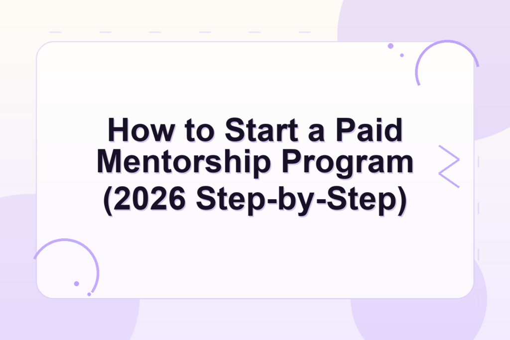 how to start a mentorship program — How to Start a Paid Mentorship Program (2026 Step-by-Step)